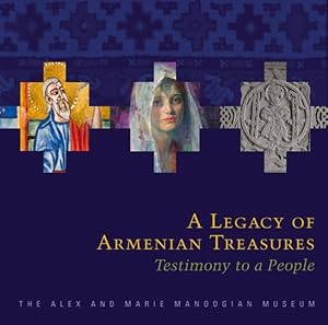 Bild des Verkufers fr Legacy of Armenian Treasures : Testimony to a People -The Alex and Marie Manoogian Museum zum Verkauf von GreatBookPrices