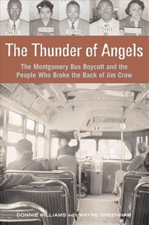 Image du vendeur pour Thunder of Angels : The Montgomery Bus Boycott and the People Who Broke the Back of Jim Crow mis en vente par GreatBookPrices