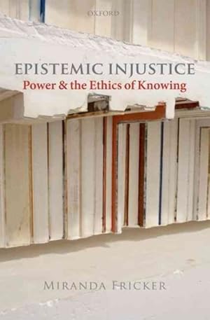 Imagen del vendedor de Epistemic Injustice : Power and the Ethics of Knowing a la venta por GreatBookPrices