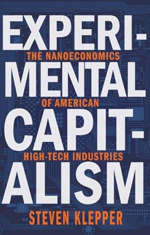 Seller image for Experimental Capitalism : The Nanoeconomics of American High-Tech Industries for sale by GreatBookPrices