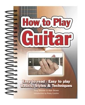 Bild des Verkufers fr How to Play Guitar : Easy to Read, Easy to Play, Basics, Styles & Techniques zum Verkauf von GreatBookPrices