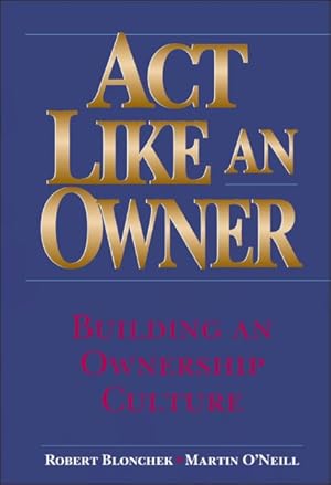 Immagine del venditore per Act Like an Owner : Building an Ownership Culture venduto da GreatBookPrices