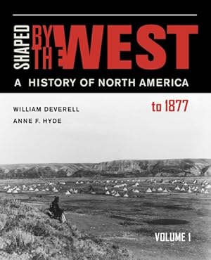 Imagen del vendedor de Shaped by the West : A History of North America to 1877 a la venta por GreatBookPrices