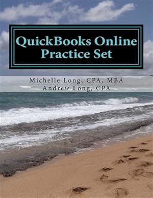 Bild des Verkufers fr Quickbooks Online Practice Set : Get Quickbooks Online Experience Using Realistic Transactions for Accounting, Bookkeeping, Cpas, Proadvisors, Small Business Owners or Other Users zum Verkauf von GreatBookPrices