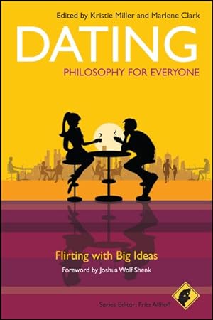 Seller image for Dating - Philosophy for Everyone : Flirting with Big Ideas for sale by GreatBookPrices