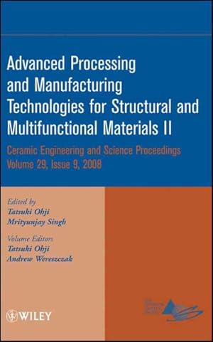 Seller image for Advanced Processing and Manufacturing Technologies for Structural and Multifunctional Materials II : A Collection of Papers Presented at the 32nd International Conference on Advanced Ceramics and Composites, January 27-February 1, 2008, Daytona Beach, Florida for sale by GreatBookPrices