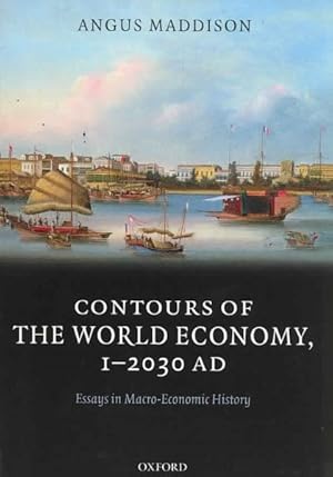 Imagen del vendedor de Contours of the World Economy 1-2030 Ad : Essays in Macro-economic History a la venta por GreatBookPrices