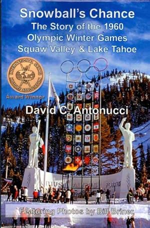 Immagine del venditore per Snowball's Chance : The Story of the 1960 Olympic Winter Games Squaw Valley & Lake Tahoe venduto da GreatBookPrices