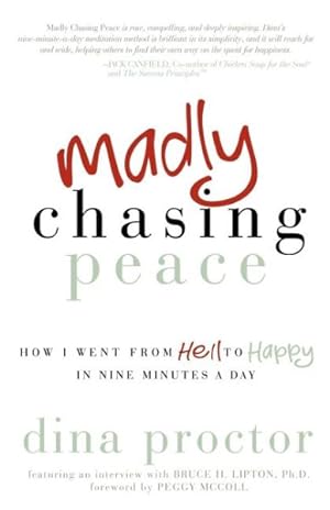 Seller image for Madly Chasing Peace : How I Went from Hell to Happy in Nine Minutes a Day for sale by GreatBookPrices
