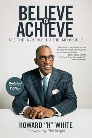 Seller image for Believe to Achieve : See the Invisible, Do the Impossible for sale by GreatBookPrices