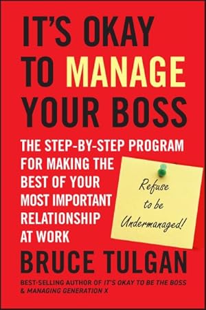 Bild des Verkufers fr It's Okay to Manage Your Boss : The Step-by-Step Program for Making the Best of Your Most Important Relationship at Work zum Verkauf von GreatBookPrices