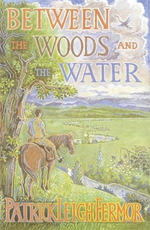 Image du vendeur pour Between the Woods and the Water : On Foot to Constantinople from the Hook of Holland: the Middle Danube to the Iron Gates mis en vente par GreatBookPrices