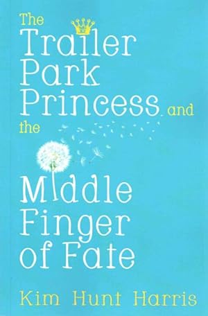 Bild des Verkufers fr Trailer Park Princess and the Middle Finger of Fate zum Verkauf von GreatBookPrices