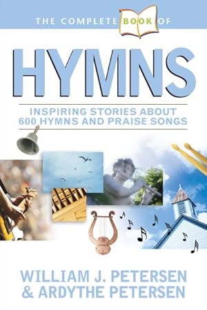 Image du vendeur pour Complete Book of Hymns : Inspiring Stories about 600 Hymns and Praise Songs mis en vente par GreatBookPrices