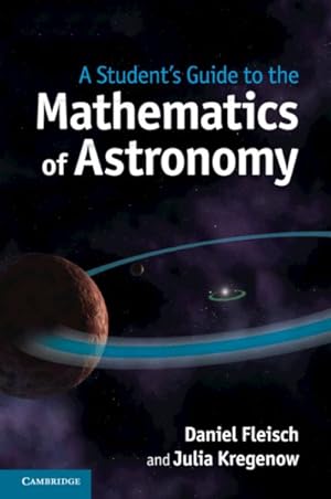 Imagen del vendedor de Student's Guide to the Mathematics of Astronomy a la venta por GreatBookPrices