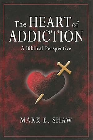 Seller image for The Heart of Addiction: A Biblical Perspective for sale by GreatBookPrices