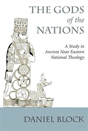 Image du vendeur pour Gods of the Nations : A Study in Ancient Near Eastern National Theology mis en vente par GreatBookPrices
