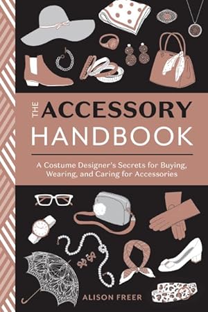 Immagine del venditore per Accessory Handbook : A Costume Designer's Secrets for Buying, Wearing, and Caring for Accessories venduto da GreatBookPrices