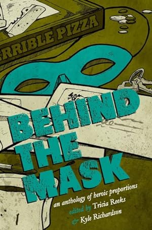 Bild des Verkufers fr Behind the Mask : An Anthology of Heroic Proportions zum Verkauf von GreatBookPrices