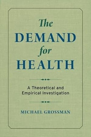Seller image for Demand for Health : A Theoretical and Empirical Investigation for sale by GreatBookPrices