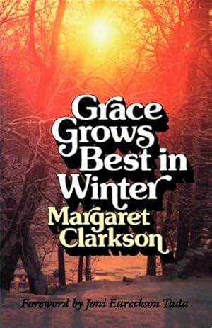 Seller image for Grace Grows Best in Winter : Help for Those Who Must Suffer for sale by GreatBookPrices