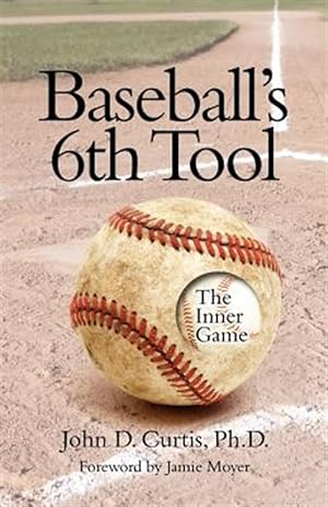 Image du vendeur pour Baseballs 6th Tool: The Inner Game mis en vente par GreatBookPrices