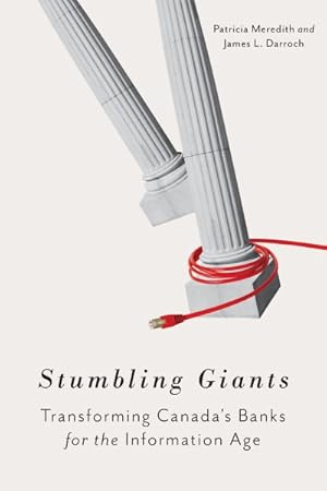 Seller image for Stumbling Giants : Transforming Canada's Banks for the Information Age for sale by GreatBookPrices