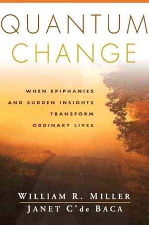 Immagine del venditore per Quantum Change : When Epiphanies and Sudden Insights Transform Ordinary Lives venduto da GreatBookPrices