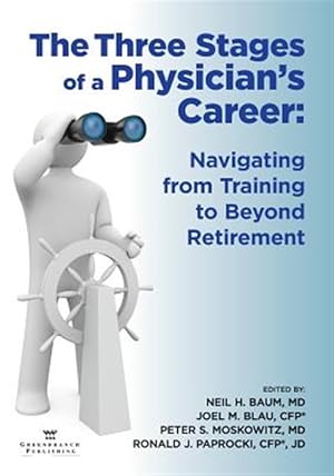 Seller image for The Three Stages of a Physician's Career: Navigating from Training to Beyond Retirement for sale by GreatBookPrices