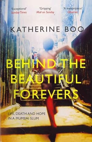 Seller image for Behind the Beautiful Forevers : Life, Death and Hope in a Mumbai Slum for sale by GreatBookPrices