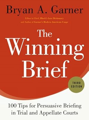 Imagen del vendedor de Winning Brief : 100 Tips for Persuasive Briefing in Trial and Appellate Courts a la venta por GreatBookPrices