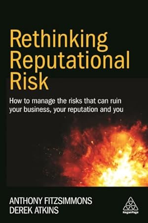 Bild des Verkufers fr Rethinking Reputational Risk : How to Manage the Risks That Can Ruin Your Business, Your Reputation and You zum Verkauf von GreatBookPrices