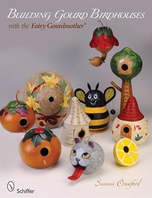 Seller image for Building Gourd Birdhouses With the Fairy Gourdmother for sale by GreatBookPrices