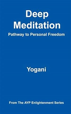 Image du vendeur pour Deep Meditation : Pathway to Personal Freedom mis en vente par GreatBookPrices