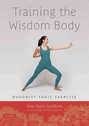 Seller image for Training the Wisdom Body : Buddhist Yogic Exercise for sale by GreatBookPrices