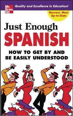 Seller image for Just Enough Spanish : How to Get by and be Easily Understood for sale by GreatBookPrices