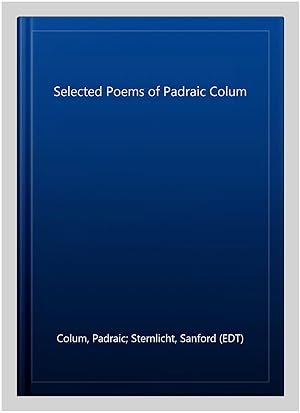 Image du vendeur pour Selected Poems of Padraic Colum mis en vente par GreatBookPrices