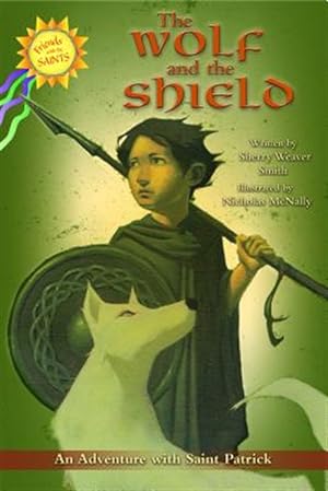 Imagen del vendedor de The Wolf and the Shield: An Adventure with Saint Patrick a la venta por GreatBookPrices