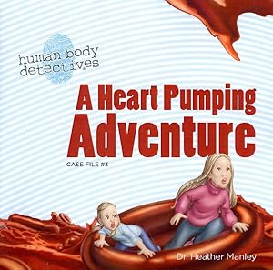 Image du vendeur pour Heart Pumping Adventure : An Imaginative Journey Through the Circulatory System mis en vente par GreatBookPrices