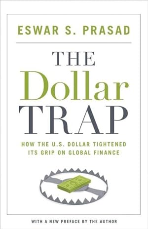 Imagen del vendedor de Dollar Trap : How the U.S. Dollar Tightened Its Grip on Global Finance a la venta por GreatBookPrices