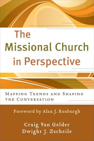 Bild des Verkufers fr Missional Church in Perspective : Mapping Trends and Shaping the Conversation zum Verkauf von GreatBookPrices