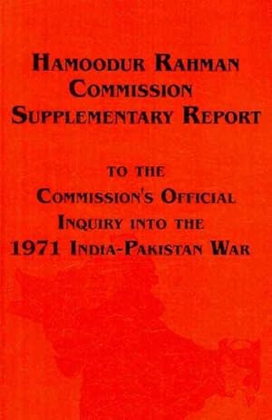 Immagine del venditore per Hamoodur Rahman Commission of Inquiry into the 1971 India-Pakistan War, Supplementary Report venduto da GreatBookPrices