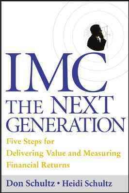 Seller image for Imc, the Next Generation : Five Steps for Delivering Value and Measuring Returns Using Marketing Communication for sale by GreatBookPrices