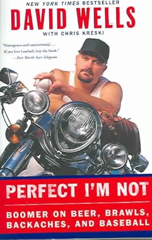 Seller image for Perfect I'm Not : Boomer on Beer, Brawls, Backaches, and Baseball for sale by GreatBookPrices