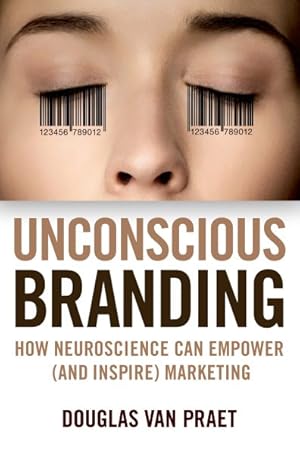 Imagen del vendedor de Unconscious Branding : How Neuroscience Can Empower (And Inspire) Marketing a la venta por GreatBookPrices