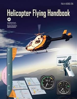 Imagen del vendedor de Helicopter Flying Handbook, Faa-h-8083-21a a la venta por GreatBookPrices