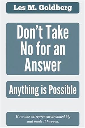 Seller image for Don't Take No for an Answer: Anything Is Possible for sale by GreatBookPrices