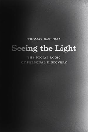 Image du vendeur pour Seeing the Light : The Social Logic of Personal Discovery mis en vente par GreatBookPrices