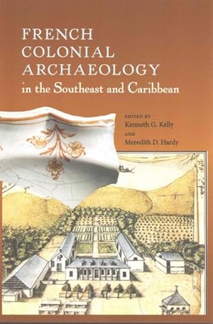Immagine del venditore per French Colonial Archaeology in the Southeast and Caribbean venduto da GreatBookPrices