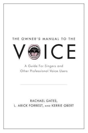 Seller image for Owner's Manual to the Voice : A Guide for Singers and Other Professional Voice Users for sale by GreatBookPrices